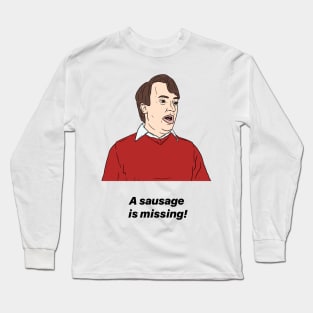 MARK CORRIGAN | A SAUSAGE IS MISSING! Long Sleeve T-Shirt